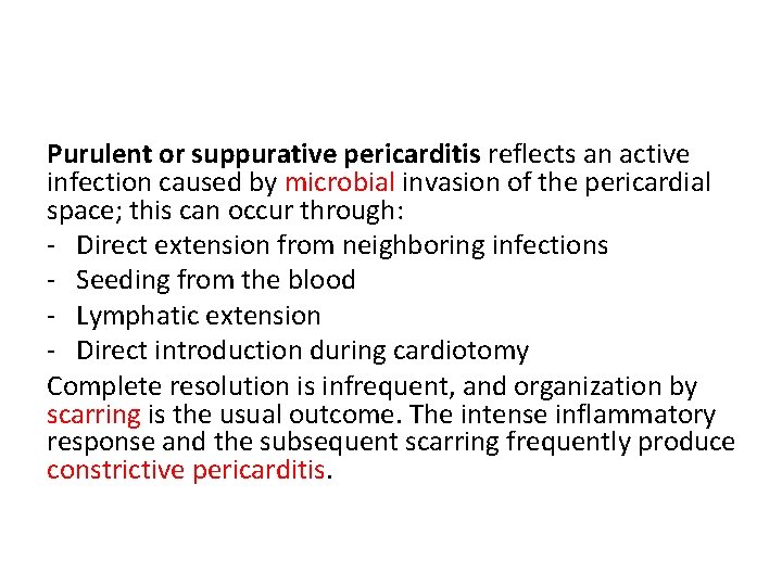 Purulent or suppurative pericarditis reflects an active infection caused by microbial invasion of the