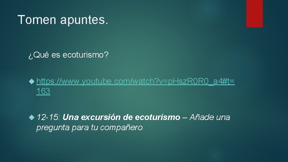 Tomen apuntes. ¿Qué es ecoturismo? https: //www. youtube. com/watch? v=p. Hsz. R 0 R