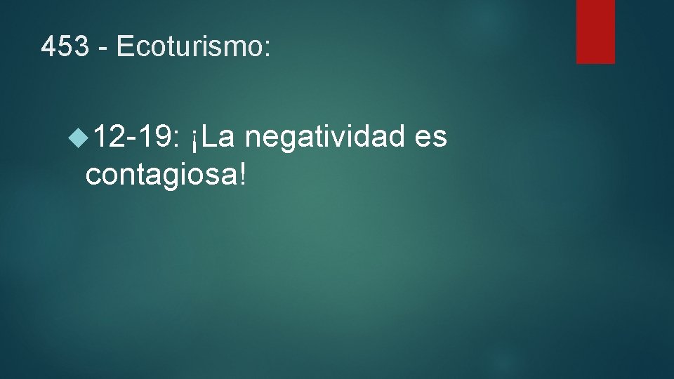 453 - Ecoturismo: 12 -19: ¡La negatividad es contagiosa! 