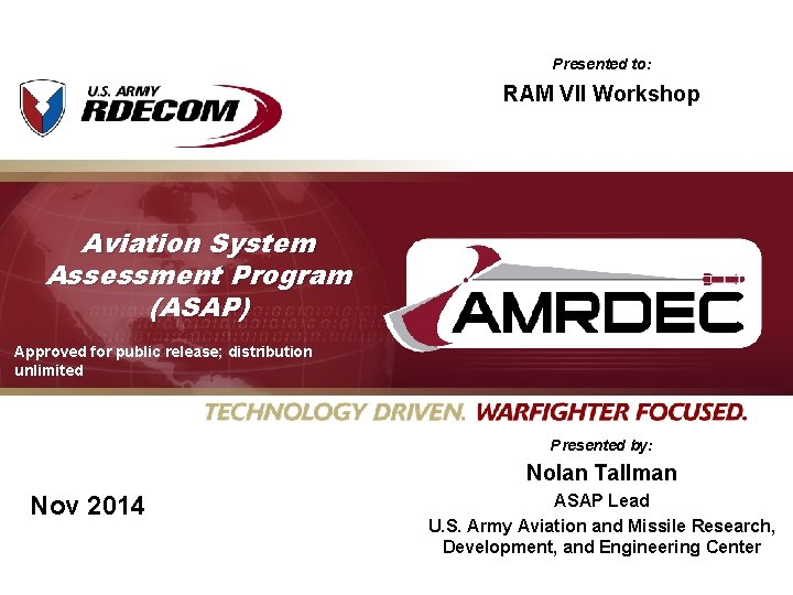 Presented to: RAM VII Workshop Aviation System Assessment Program (ASAP) Approved for public release;