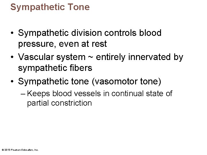 Sympathetic Tone • Sympathetic division controls blood pressure, even at rest • Vascular system