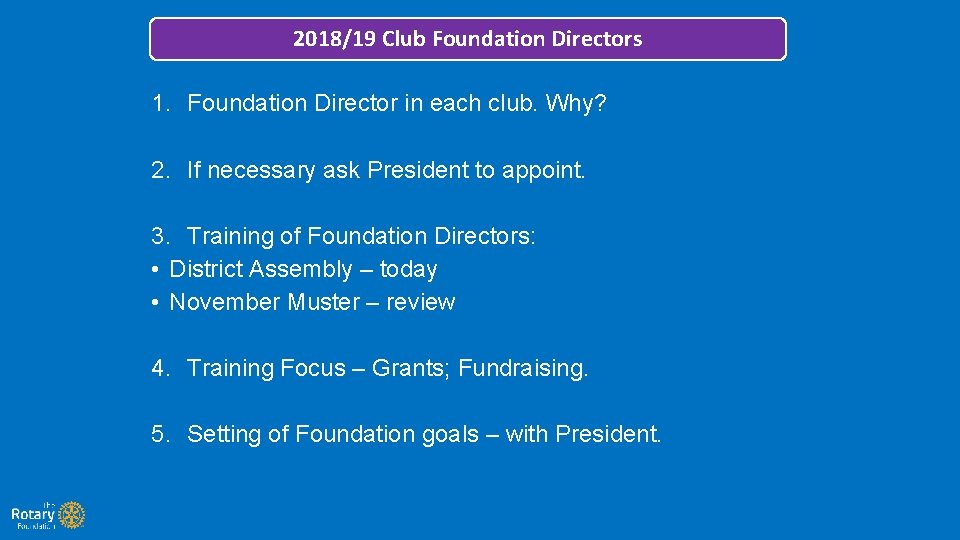 2018/19 Club Foundation Directors 1. Foundation Director in each club. Why? 2. If necessary