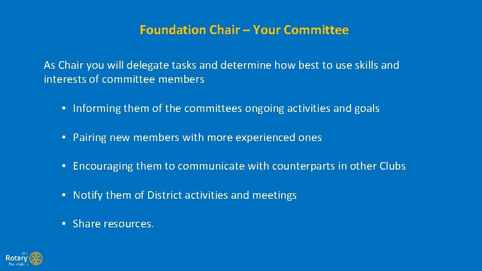 Foundation Chair – Your Committee As Chair you will delegate tasks and determine how