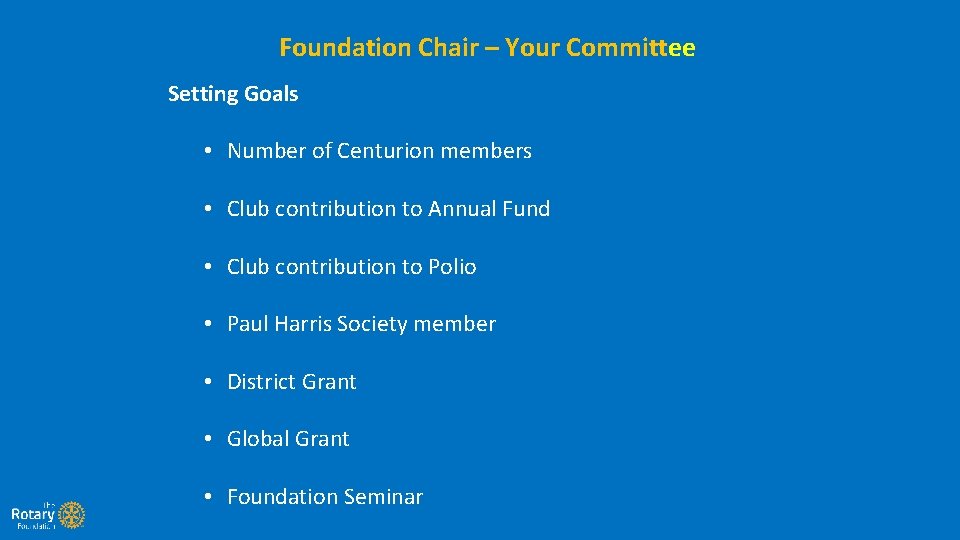 Foundation Chair – Your Committee Setting Goals • Number of Centurion members • Club