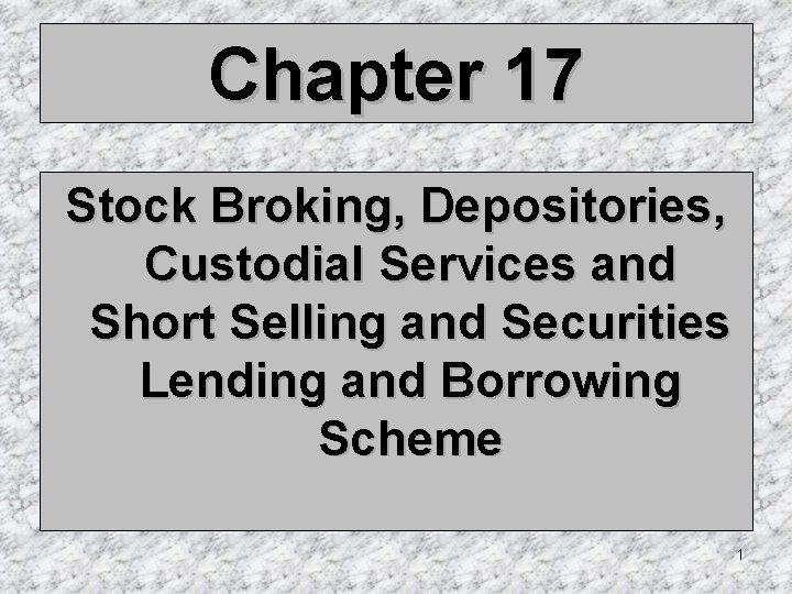 Chapter 17 Stock Broking, Depositories, Custodial Services and Short Selling and Securities Lending and