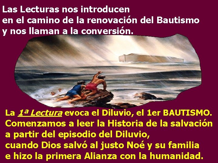 Las Lecturas nos introducen en el camino de la renovación del Bautismo y nos