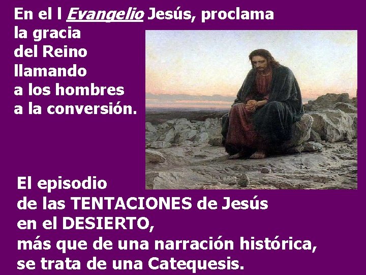 En el l Evangelio Jesús, proclama la gracia del Reino llamando a los hombres