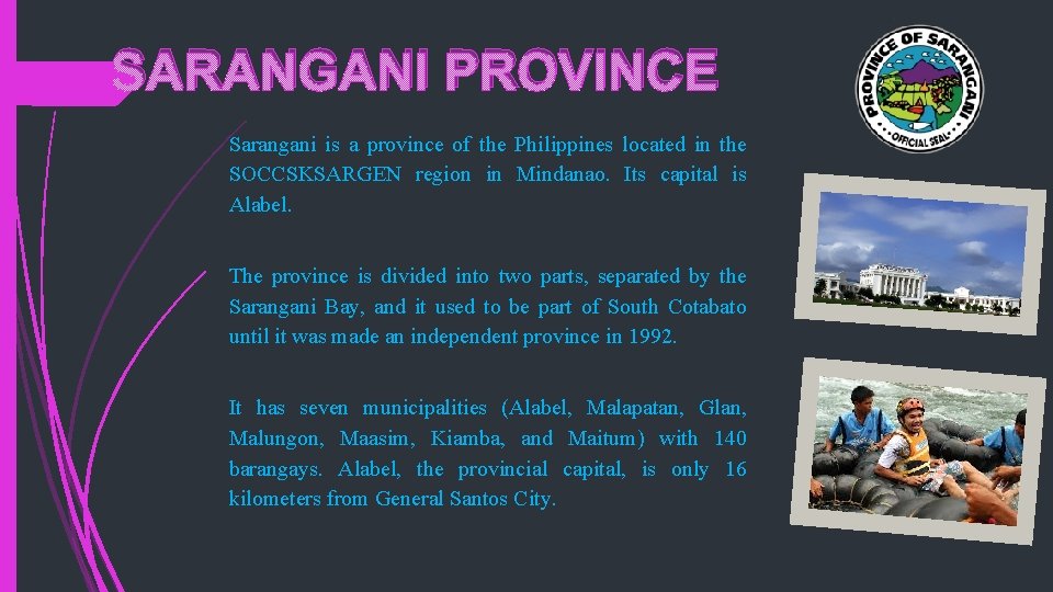 SARANGANI PROVINCE Sarangani is a province of the Philippines located in the SOCCSKSARGEN region