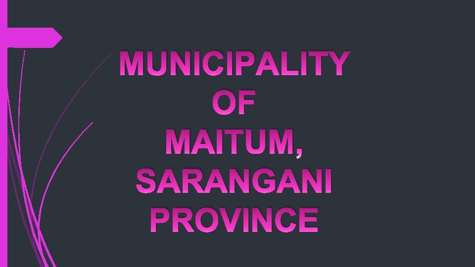 MUNICIPALITY OF MAITUM, SARANGANI PROVINCE 