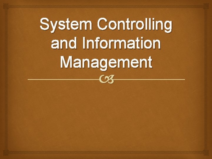 System Controlling and Information Management 