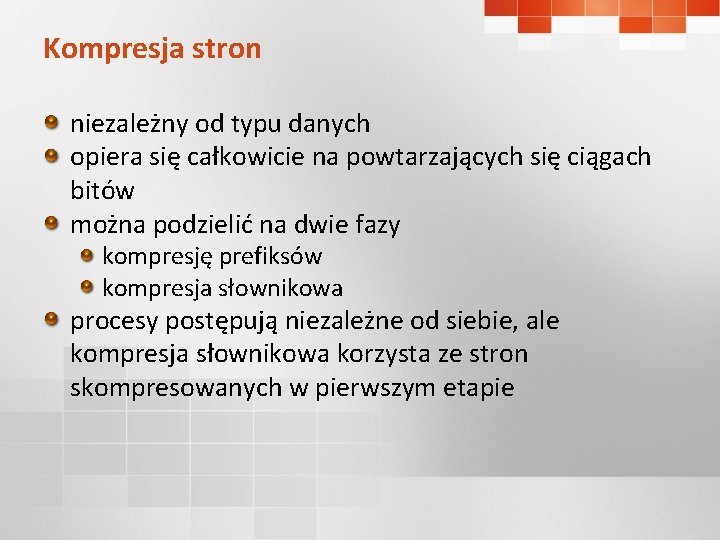 Kompresja stron niezależny od typu danych opiera się całkowicie na powtarzających się ciągach bitów