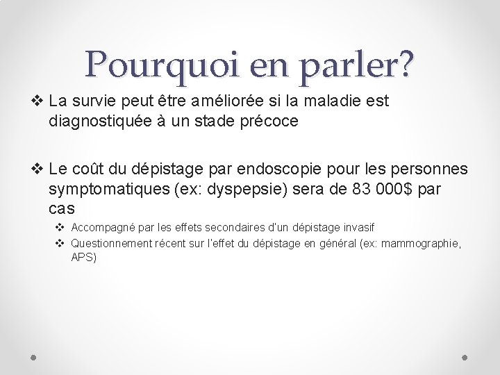 Pourquoi en parler? v La survie peut être améliorée si la maladie est diagnostiquée