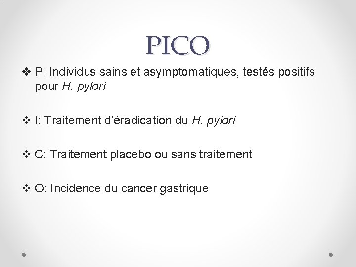 PICO v P: Individus sains et asymptomatiques, testés positifs pour H. pylori v I: