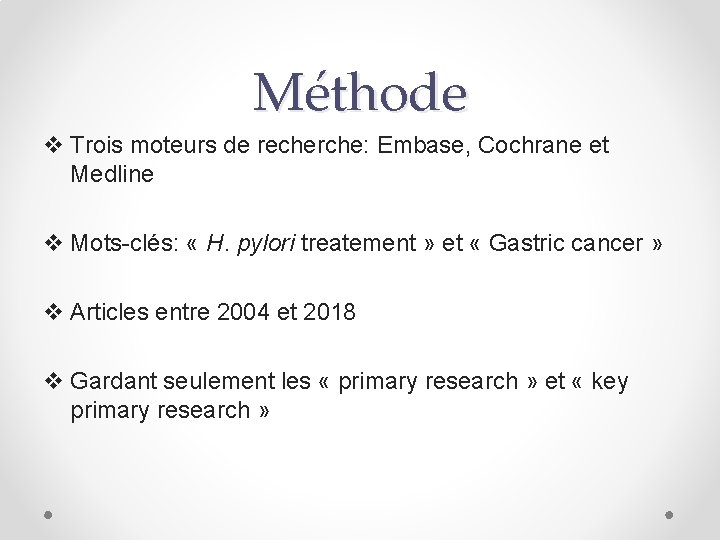 Méthode v Trois moteurs de recherche: Embase, Cochrane et Medline v Mots-clés: « H.