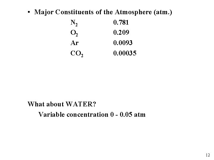  • Major Constituents of the Atmosphere (atm. ) N 2 0. 781 O