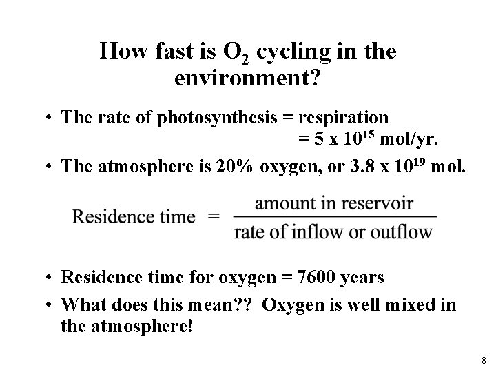 How fast is O 2 cycling in the environment? • The rate of photosynthesis