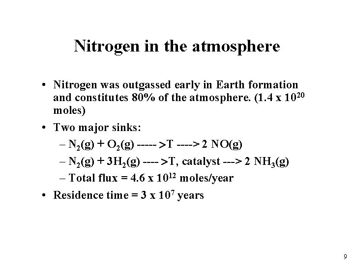 Nitrogen in the atmosphere • Nitrogen was outgassed early in Earth formation and constitutes
