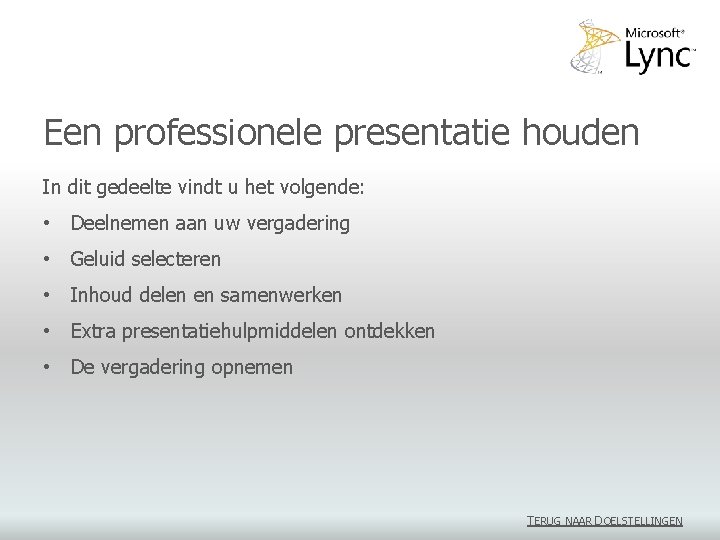 Een professionele presentatie houden In dit gedeelte vindt u het volgende: • Deelnemen aan