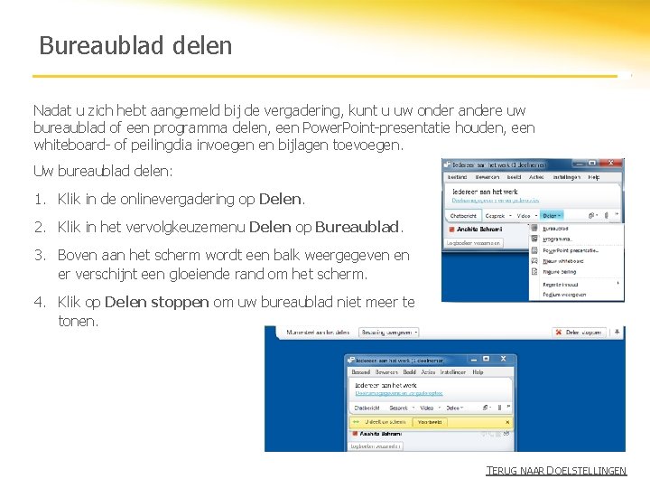 Bureaublad delen Nadat u zich hebt aangemeld bij de vergadering, kunt u uw onder