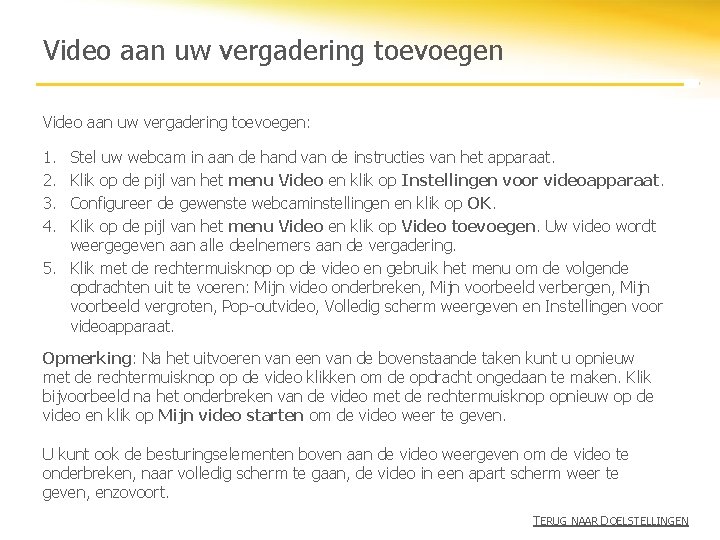 Video aan uw vergadering toevoegen: 1. 2. 3. 4. Stel uw webcam in aan