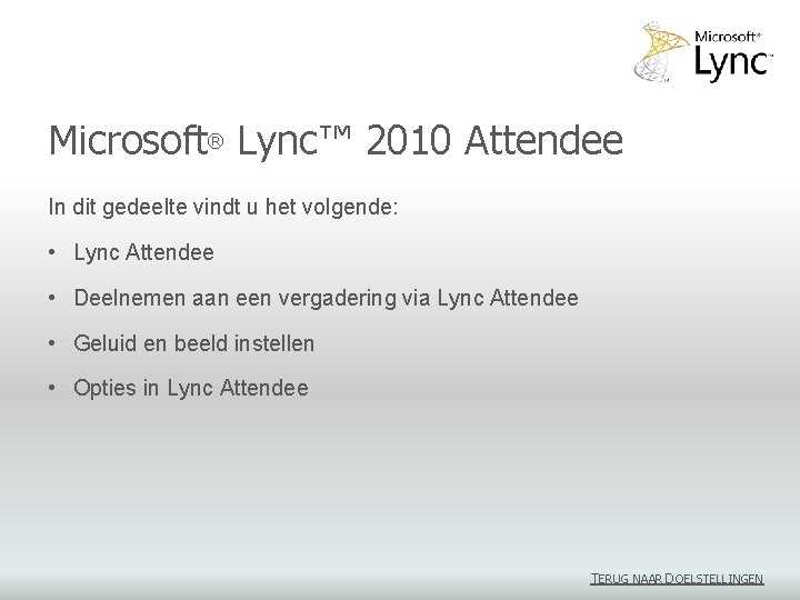 Microsoft® Lync™ 2010 Attendee In dit gedeelte vindt u het volgende: • Lync Attendee