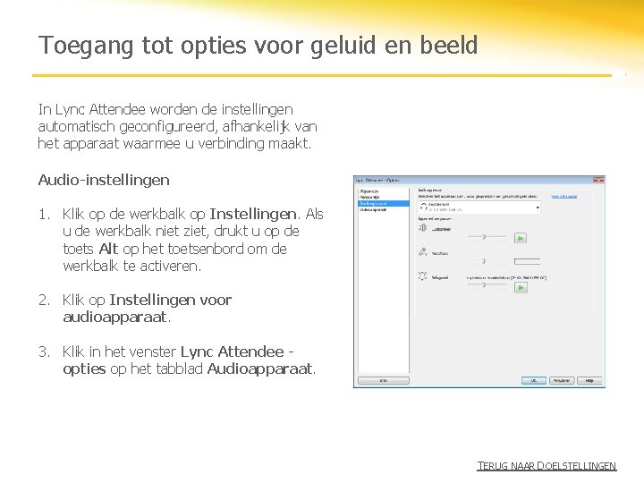 Toegang tot opties voor geluid en beeld In Lync Attendee worden de instellingen automatisch