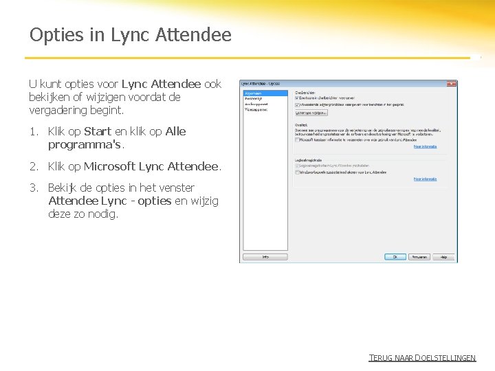 Opties in Lync Attendee U kunt opties voor Lync Attendee ook bekijken of wijzigen