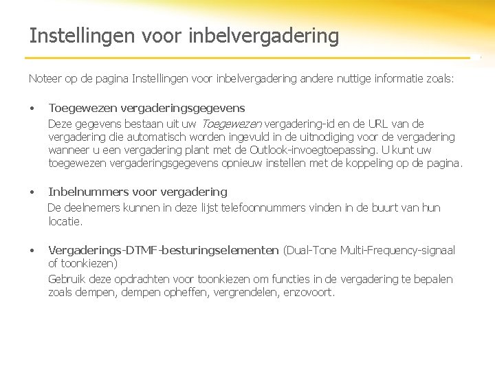 Instellingen voor inbelvergadering Noteer op de pagina Instellingen voor inbelvergadering andere nuttige informatie zoals: