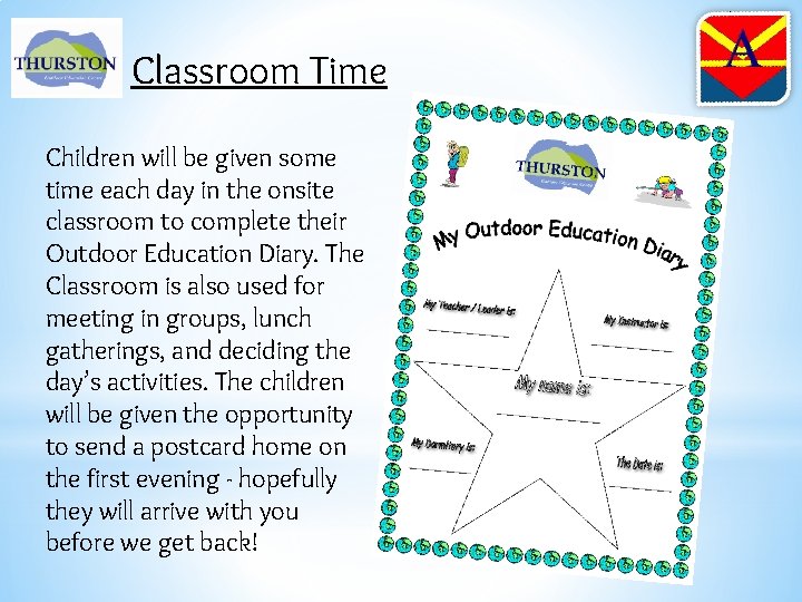 Classroom Time Children will be given some time each day in the onsite classroom