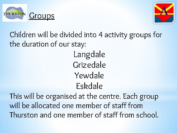 Groups Children will be divided into 4 activity groups for the duration of our