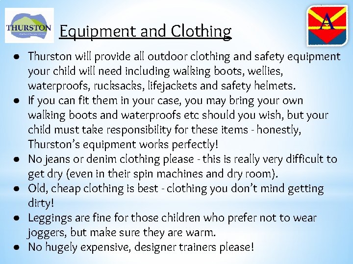 Equipment and Clothing ● Thurston will provide all outdoor clothing and safety equipment your