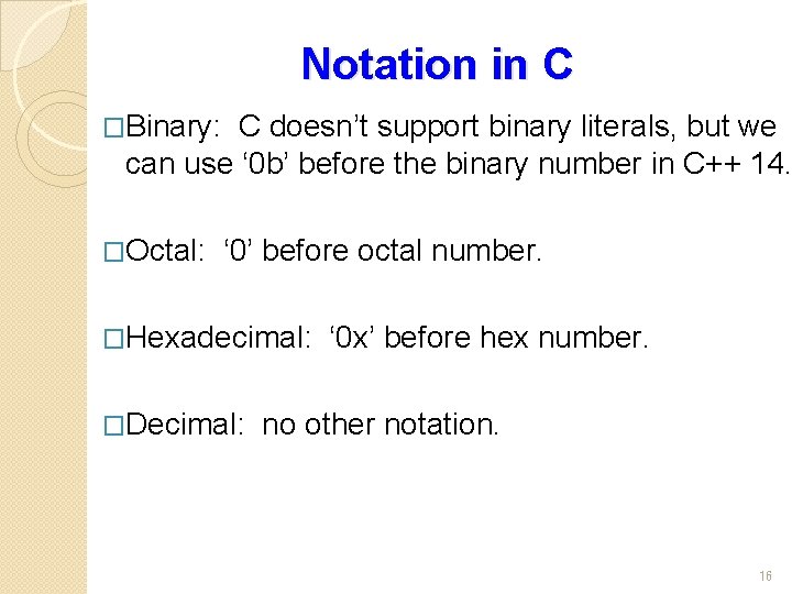 Notation in C �Binary: C doesn’t support binary literals, but we can use ‘