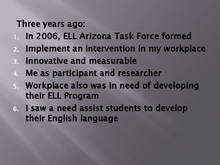 Three years ago: 1. In 2006, ELL Arizona Task Force formed 2. Implement an
