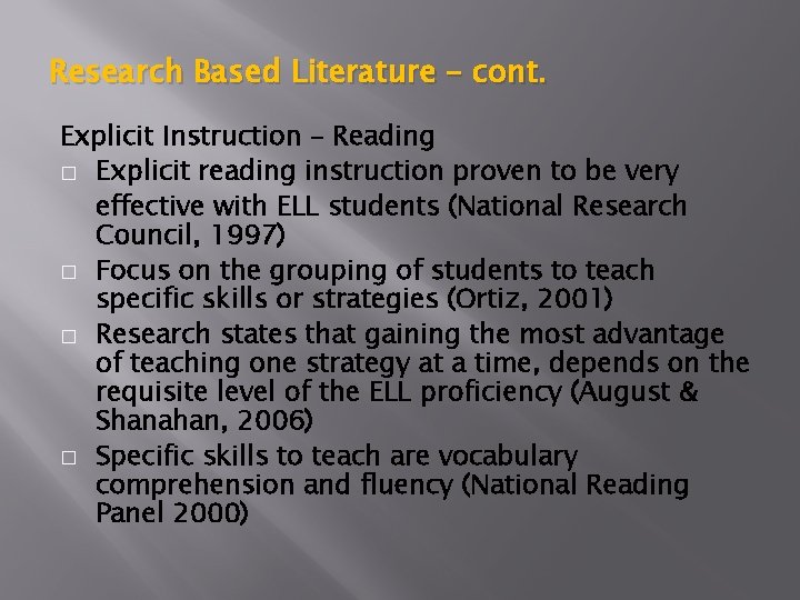Research Based Literature – cont. Explicit Instruction – Reading � Explicit reading instruction proven