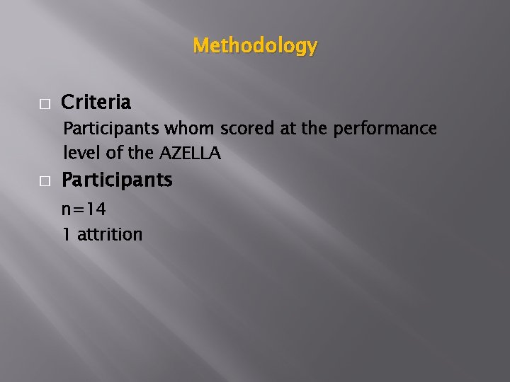 Methodology � Criteria Participants whom scored at the performance level of the AZELLA �