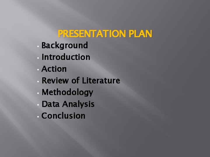 PRESENTATION PLAN Background • Introduction • Action • Review of Literature • Methodology •