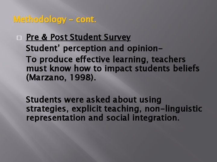 Methodology – cont. � Pre & Post Student Survey Student’ perception and opinion. To