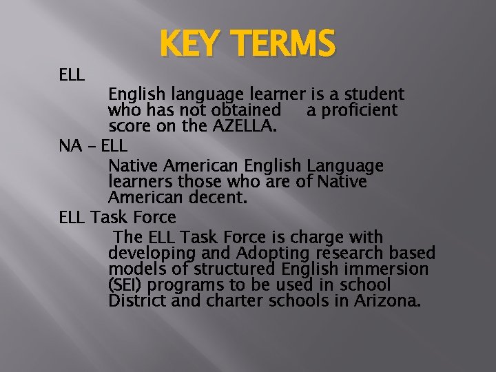 ELL KEY TERMS English language learner is a student who has not obtained a