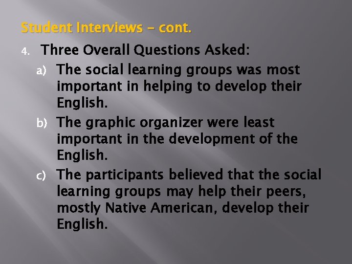 Student Interviews – cont. 4. Three Overall Questions Asked: a) The social learning groups
