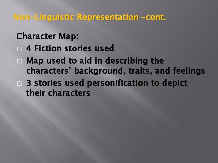 Non-Linguistic Representation –cont. Character Map: � 4 Fiction stories used � Map used to
