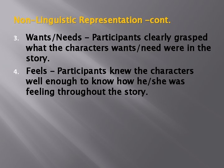 Non-Linguistic Representation –cont. 3. 4. Wants/Needs – Participants clearly grasped what the characters wants/need