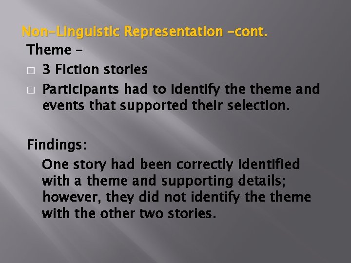Non-Linguistic Representation –cont. Theme – � 3 Fiction stories � Participants had to identify