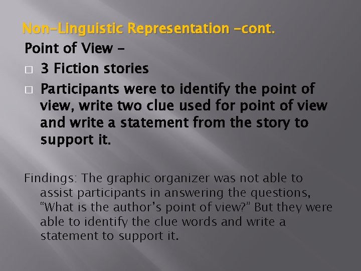 Non-Linguistic Representation –cont. Point of View – � 3 Fiction stories � Participants were