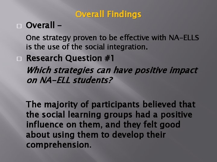 � Overall – Overall Findings One strategy proven to be effective with NA-ELLS is