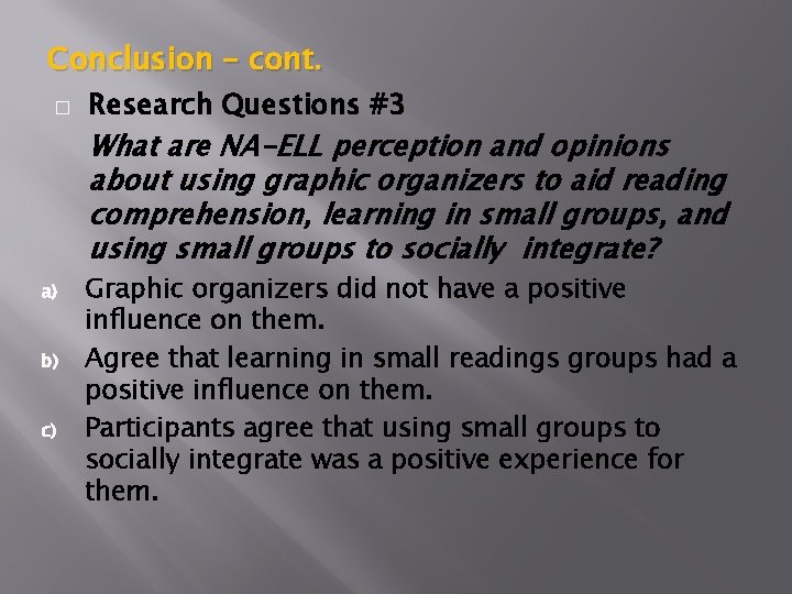 Conclusion – cont. � Research Questions #3 What are NA-ELL perception and opinions about