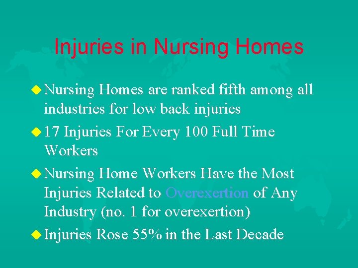 Injuries in Nursing Homes u Nursing Homes are ranked fifth among all industries for