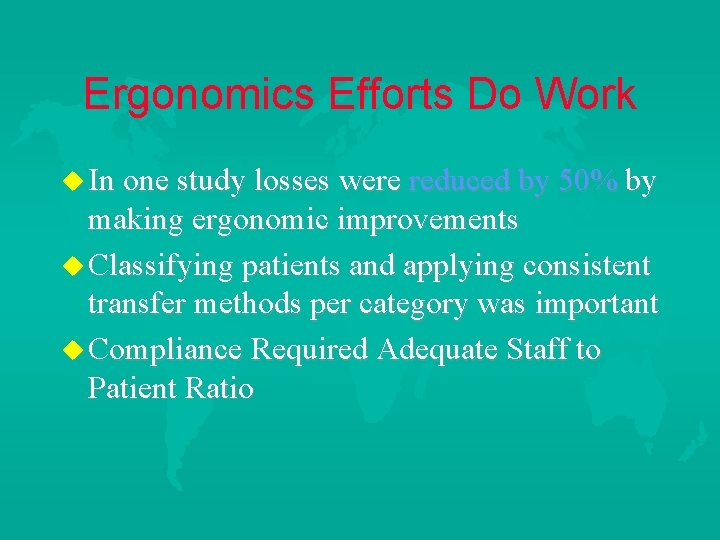 Ergonomics Efforts Do Work u In one study losses were reduced by 50% by