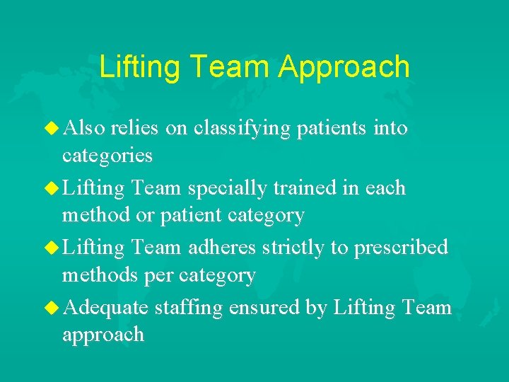 Lifting Team Approach u Also relies on classifying patients into categories u Lifting Team