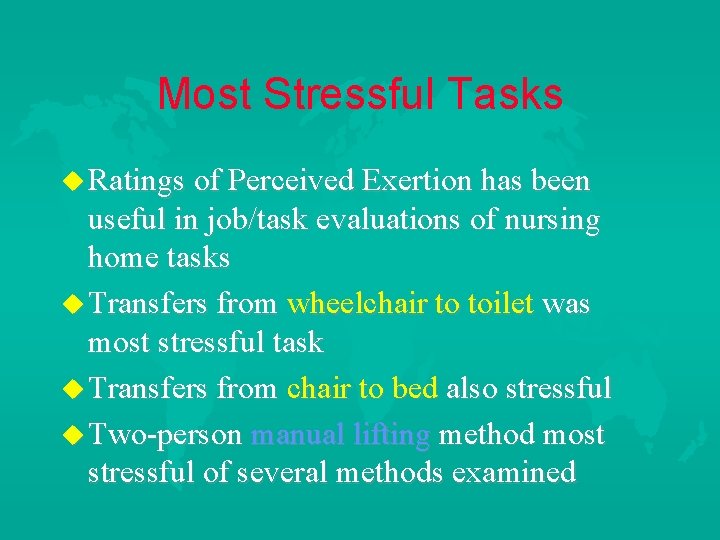 Most Stressful Tasks u Ratings of Perceived Exertion has been useful in job/task evaluations