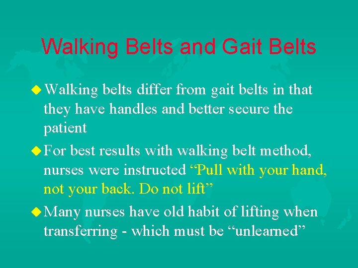 Walking Belts and Gait Belts u Walking belts differ from gait belts in that